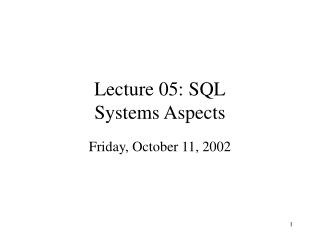 Lecture 05: SQL Systems Aspects