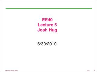 EE40 Lecture 5 Josh Hug