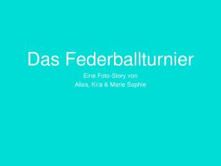 Das Federballturnier