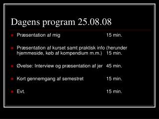 Dagens program 25.08.08