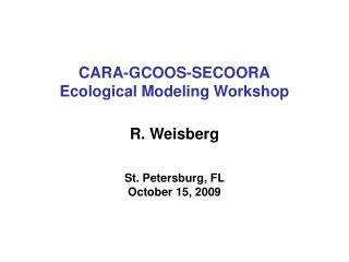 CARA-GCOOS-SECOORA Ecological Modeling Workshop