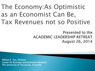 Presented to the ACADEMIC LEADERSHIP RETREAT August 26, 2014