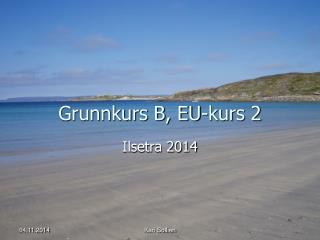 Grunnkurs B, EU-kurs 2