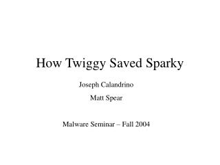 How Twiggy Saved Sparky