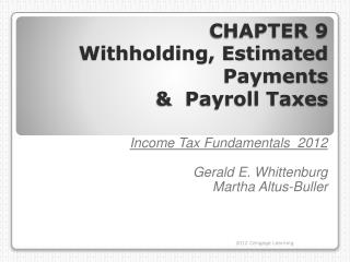 CHAPTER 9 Withholding, Estimated Payments &amp; Payroll Taxes