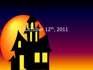 October 12 th , 2011