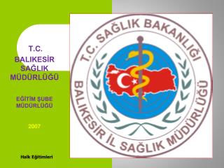 T.C. BALIKESİR SAĞLIK MÜDÜRLÜĞÜ EĞİTİM ŞUBE MÜDÜRLÜĞÜ 2007