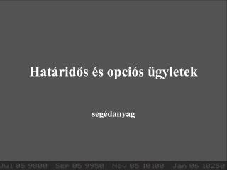 Határidős és opciós ügyletek