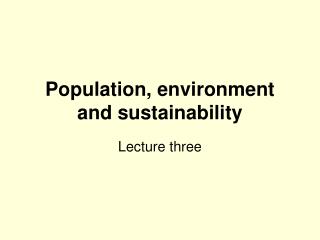 Population, environment and sustainability