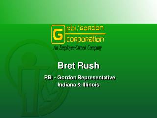 Bret Rush PBI - Gordon Representative Indiana &amp; Illinois