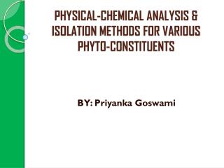 PHYSICAL-CHEMICAL ANALYSIS &amp; ISOLATION METHODS FOR VARIOUS PHYTO-CONSTITUENTS