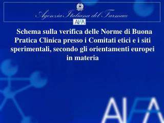 Principali riferimenti normativi Linee guida ICH GCP Decreto Legislativo 211/2003