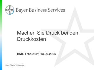 Machen Sie Druck bei den Druckkosten BME Frankfurt, 13.09.2005