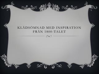 Klädsömnad med inspiration från 1800-talet