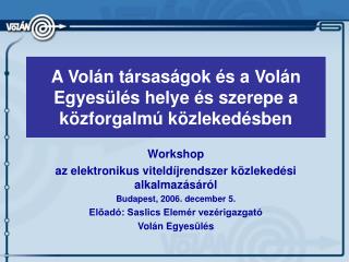 A Volán társaságok és a Volán Egyesülés helye és szerepe a közforgalmú közlekedésben