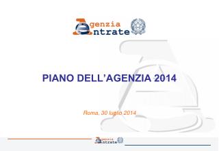 PIANO DELL’AGENZIA 2014 Roma, 30 luglio 2014