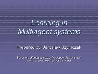 Learning in Multiagent systems