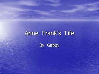 Anne Frank’s Life