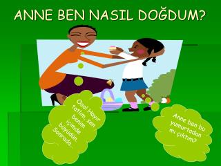 ANNE BEN NASIL DOĞDUM?