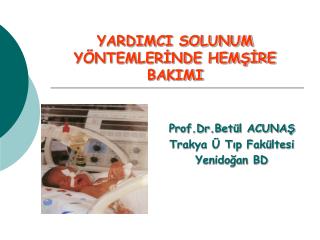 YARDIMCI SOLUNUM YÖNTEMLERİNDE HEMŞİRE BAKIMI