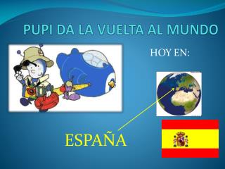 PUPI DA LA VUELTA AL MUNDO