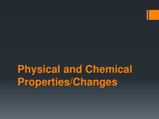 Physical and Chemical Properties/Changes