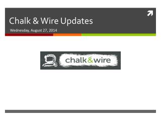 Chalk &amp; Wire Updates