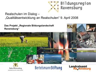 Realschulen im Dialog – „Qualitätsentwicklung an Realschulen“ 9. April 2008