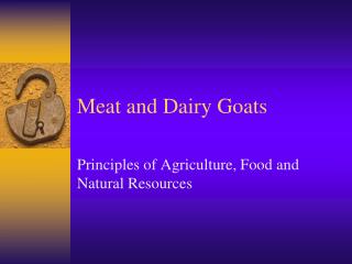 Meat and Dairy Goats