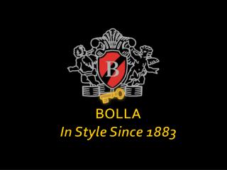 BOLLA In Style Since 1883