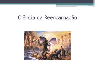 Ci ê ncia da Reencarnação