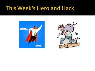 This Week’s Hero and Hack