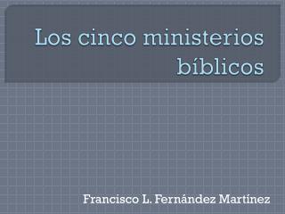 Los cinco ministerios bíblicos