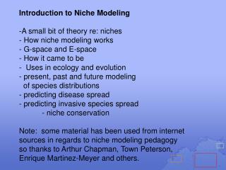 Introduction to Niche Modeling A small bit of theory re: niches How niche modeling works