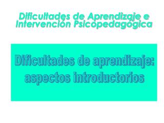 Dificultades de Aprendizaje e Intervención Psicopedagógica