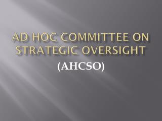 Ad Hoc Committee on Strategic Oversight