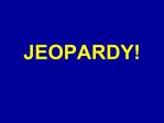 JEOPARDY