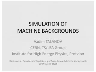 SIMULATION OF MACHINE BACKGROUNDS