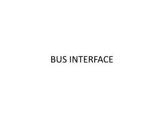 BUS INTERFACE