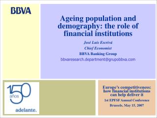 Ageing population and demography: the role of financial institutions José Luis Escrivá