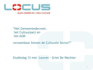 “Het Gemeentedecreet, het Cultuurpact en het AGB: verzoenbaar binnen de Culturele Sector?”