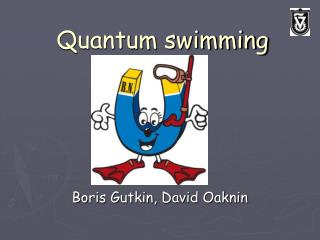 Quantum swimming