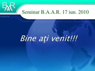 Seminar B.A.A.R. 17 iun . 20 10