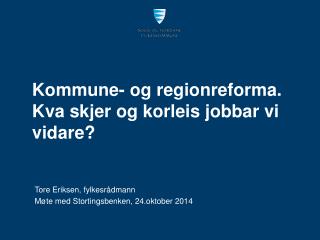 Kommune- og regionreforma . Kva skjer og korleis jobbar vi vidare?