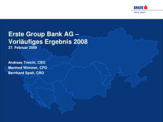 Erste Group Bank AG – Vorläufiges Ergebnis 2008 27. Februar 2009