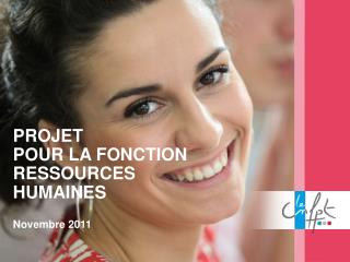 PROJET POUR LA FONCTION RESSOURCES HUMAINES Novembre 2011