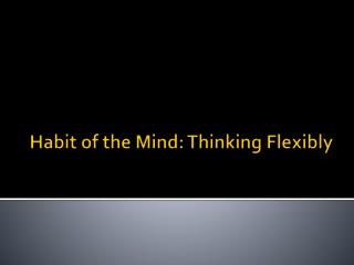 Habit of the Mind: Thinking Flexibly