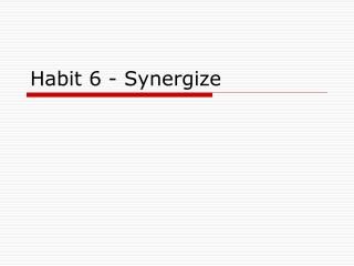Habit 6 - Synergize