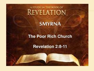 SMYRNA The Poor Rich Church Revelation 2:8-11