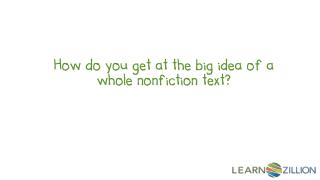 How do you get at the big idea of a whole nonfiction text?